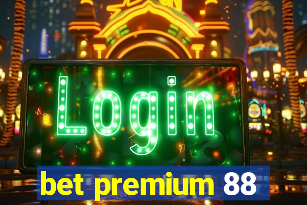 bet premium 88